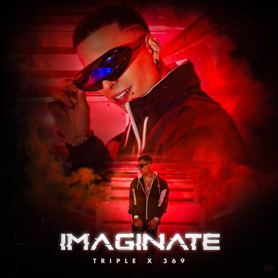 Triple X 369 lanza su nuevo sencillo promocional «Imagínate»
